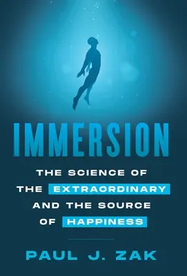 Immersione: La scienza dello straordinario e la fonte della felicità - Immersion: The Science of the Extraordinary and the Source of Happiness