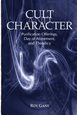 Culto e carattere: Offerte di purificazione, Giorno dell'Espiazione e Teodicea - Cult and Character: Purification Offerings, Day of Atonement, and Theodicy