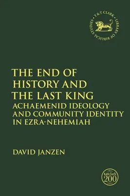 La fine della storia e l'ultimo re: Ideologia achemenide e identità comunitaria in Esdra-Neemia - The End of History and the Last King: Achaemenid Ideology and Community Identity in Ezra-Nehemiah
