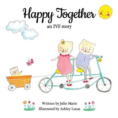 Happy Together, una storia di fecondazione assistita - Happy Together, an IVF story