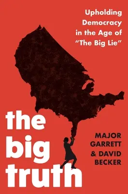 La grande verità: difendere la democrazia nell'era della grande menzogna“”. - The Big Truth: Upholding Democracy in the Age of The Big Lie
