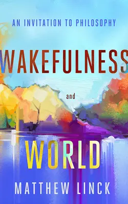 Veglia e mondo: Un invito alla filosofia - Wakefulness and World: An Invitation to Philosophy