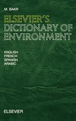 Dizionario dell'ambiente di Elsevier: In inglese, francese, spagnolo e arabo - Elsevier's Dictionary of Environment: In English, French, Spanish and Arabic
