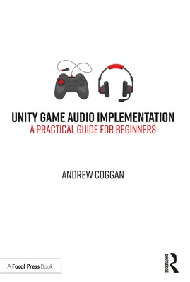Implementazione audio dei giochi Unity: Guida pratica per principianti - Unity Game Audio Implementation: A Practical Guide for Beginners