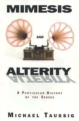 Mimesis e Alterità: Una particolare storia dei sensi - Mimesis and Alterity: A Particular History of the Senses