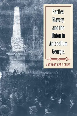 I partiti, la schiavitù e l'Unione nella Georgia antica - Parties, Slavery, and the Union in Antebellum Georgia