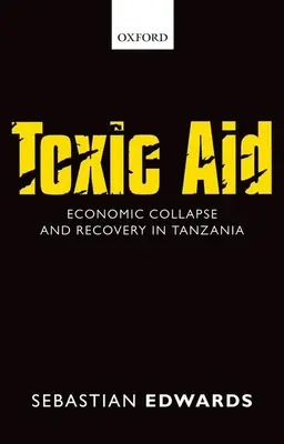 Aiuto tossico: Crollo economico e ripresa in Tanzania - Toxic Aid: Economic Collapse and Recovery in Tanzania