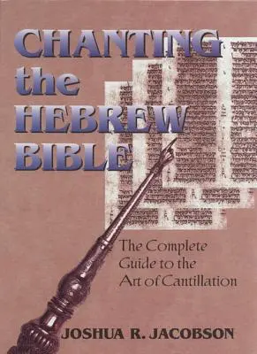 Cantare la Bibbia ebraica: La guida completa all'arte della cantillazione [con CD]. - Chanting the Hebrew Bible: The Complete Guide to the Art of Cantillation [With CD]