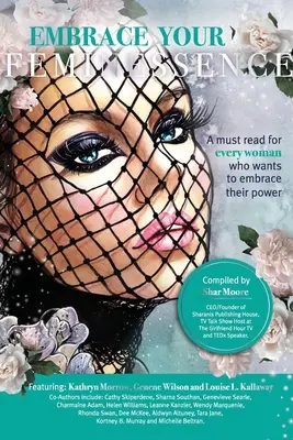 Abbraccia la tua femminilità: Una lettura imperdibile per ogni donna che vuole abbracciare il proprio potere - Embrace Your Feminessence: A must read for every woman who wants to embrace their power