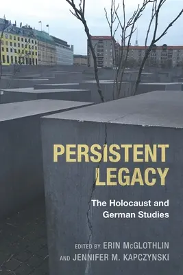 Un'eredità persistente: L'Olocausto e gli studi tedeschi - Persistent Legacy: The Holocaust and German Studies
