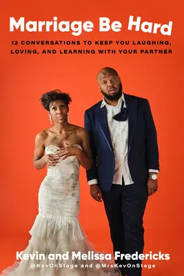Il matrimonio è difficile: 12 conversazioni per continuare a ridere, amare e imparare con il vostro partner - Marriage Be Hard: 12 Conversations to Keep You Laughing, Loving, and Learning with Your Partner
