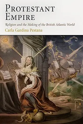 Impero protestante: La religione e la costruzione del mondo atlantico britannico - Protestant Empire: Religion and the Making of the British Atlantic World