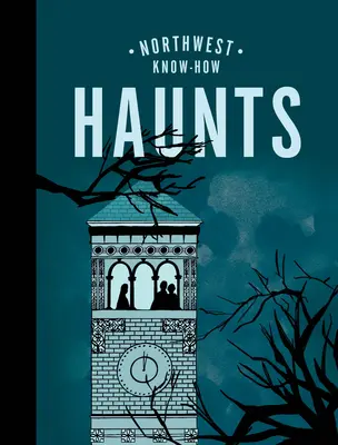 Il sapere del Nord-Ovest: I fantasmi - Northwest Know-How: Haunts