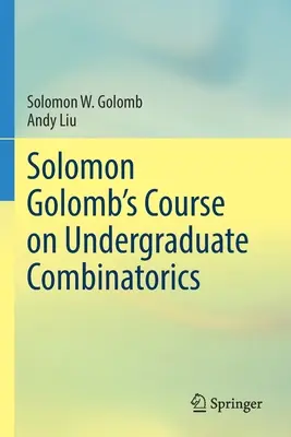 Corso di combinatoria universitaria di Solomon Golomb - Solomon Golomb's Course on Undergraduate Combinatorics