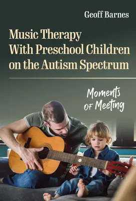 Musicoterapia con bambini in età prescolare nello spettro autistico: Momenti di incontro - Music Therapy with Preschool Children on the Autism Spectrum: Moments of Meeting