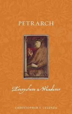 Petrarca: Ovunque un vagabondo - Petrarch: Everywhere a Wanderer