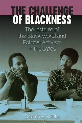 La sfida del nero: L'istituto del mondo nero e l'attivismo politico negli anni '70 - The Challenge of Blackness: The Institute of the Black World and Political Activism in the 1970s