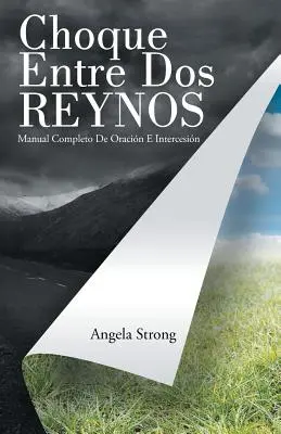 Choque Entre Dos Reynos: Manuale Completo Di Oracin E Intercesin - Choque Entre Dos Reynos: Manual Completo De Oracin E Intercesin