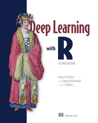 Apprendimento profondo con R, seconda edizione - Deep Learning with R, Second Edition