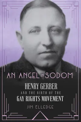 Un angelo a Sodoma: Henry Gerber e la nascita del movimento per i diritti dei gay - An Angel in Sodom: Henry Gerber and the Birth of the Gay Rights Movement