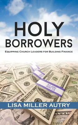 Santi mutuatari: Equipaggiare i leader della Chiesa per il finanziamento degli edifici - Holy Borrowers: Equipping Church Leaders for Building Finance