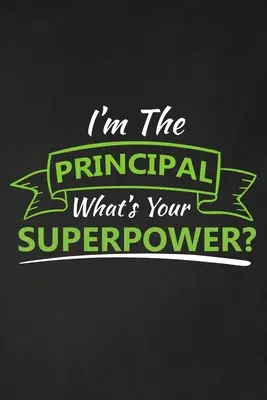 Sono il preside: qual è il tuo superpotere? Regalo di ringraziamento per l'insegnante Ottimo per l'apprezzamento dell'insegnante - I'm The Principal What's Your Superpower?: Thank you gift for teacher Great for Teacher Appreciation