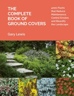 Il libro completo delle coperture del suolo: 4000 piante che riducono la manutenzione, controllano l'erosione e abbelliscono il paesaggio - The Complete Book of Ground Covers: 4000 Plants That Reduce Maintenance, Control Erosion, and Beautify the Landscape