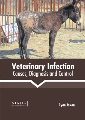 Infezioni veterinarie: Cause, diagnosi e controllo - Veterinary Infection: Causes, Diagnosis and Control