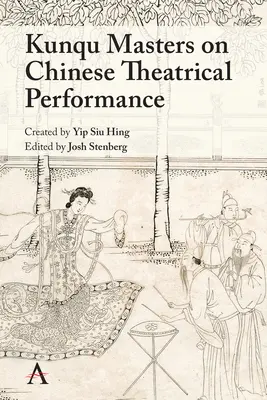 I maestri Kunqu sulla rappresentazione teatrale cinese - Kunqu Masters on Chinese Theatrical Performance