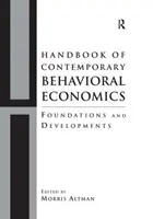 Manuale di economia comportamentale contemporanea - Fondamenti e sviluppi - Handbook of Contemporary Behavioral Economics - Foundations and Developments