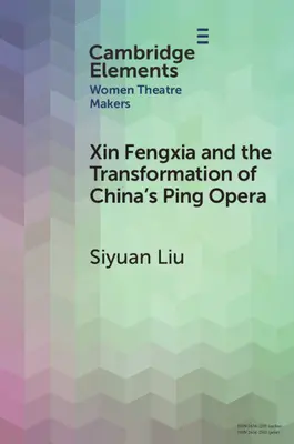 Xin Fengxia e la trasformazione dell'opera cinese Ping - Xin Fengxia and the Transformation of China's Ping Opera