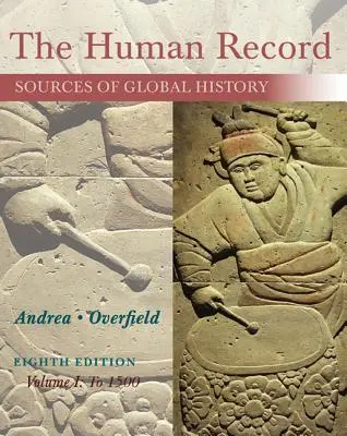 La documentazione umana: Fonti della storia globale, volume I: fino al 1500 - The Human Record: Sources of Global History, Volume I: To 1500