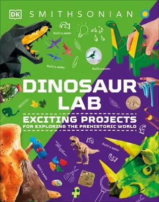 Laboratorio di attività sui dinosauri e le altre creature preistoriche: Progetti emozionanti per esplorare il mondo preistorico - Dinosaur and Other Prehistoric Creatures Activity Lab: Exciting Projects for Exploring the Prehistoric World