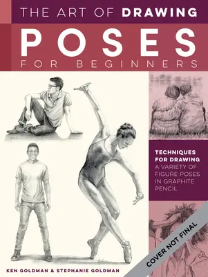 L'arte di disegnare pose per principianti: Tecniche per disegnare una varietà di pose di figura con la matita di grafite - The Art of Drawing Poses for Beginners: Techniques for Drawing a Variety of Figure Poses in Graphite Pencil