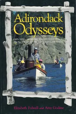 Adirondack Odysseys: Esplorare musei e luoghi storici dal Mohaw al San Lorenzo - Adirondack Odysseys: Exploring Museums and Historic Places from the Mohaw to the St. Lawrence
