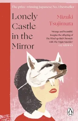Il castello solitario allo specchio - Il bestseller giapponese no. 1 giapponese e il libro di punta del Guardian 2021 - Lonely Castle in the Mirror - The no. 1 Japanese bestseller and Guardian 2021 highlight