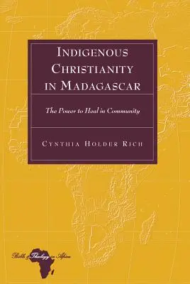 Il cristianesimo indigeno in Madagascar: il potere di guarire nella comunità - Indigenous Christianity in Madagascar; The Power to Heal in Community