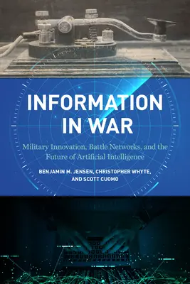 Informazioni in guerra: innovazione militare, reti di battaglia e futuro dell'intelligenza artificiale - Information in War: Military Innovation, Battle Networks, and the Future of Artificial Intelligence