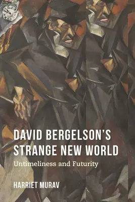 Lo strano mondo nuovo di David Bergelson: Intempestività e futuro - David Bergelson's Strange New World: Untimeliness and Futurity