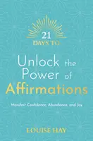 21 giorni per sbloccare il potere delle affermazioni - Manifestare fiducia, abbondanza e gioia - 21 Days to Unlock the Power of Affirmations - Manifest Confidence, Abundance, and Joy