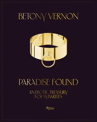 Il paradiso ritrovato: Un tesoro erotico per sibariti - Paradise Found: An Erotic Treasury for Sybarites