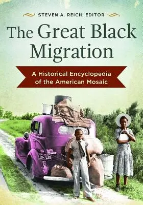 La grande migrazione nera: Enciclopedia storica del mosaico americano - The Great Black Migration: A Historical Encyclopedia of the American Mosaic