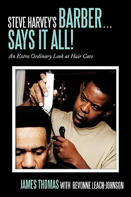 Il barbiere di Steve Harvey... Dice tutto! Uno sguardo extra-ordinario alla cura dei capelli - Steve Harvey's Barber . . . Says It All!: An Extra Ordinary Look at Hair Care