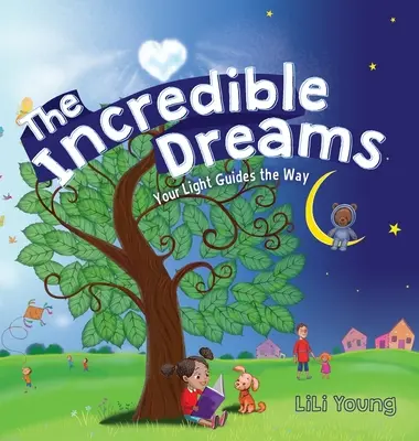 I sogni incredibili: La tua luce guida il cammino - The Incredible Dreams: Your Light Guides the Way