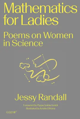 Matematica per signore: Poesie sulle donne nella scienza - Mathematics for Ladies: Poems on Women in Science
