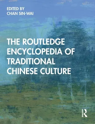 L'Enciclopedia Routledge della cultura tradizionale cinese - The Routledge Encyclopedia of Traditional Chinese Culture
