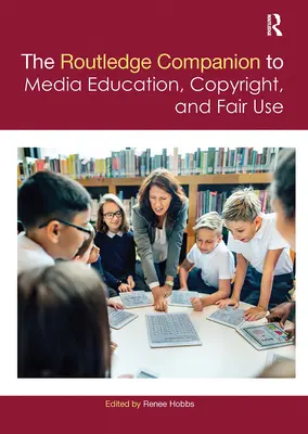 Il Companion Routledge sull'educazione ai media, il diritto d'autore e il fair use - The Routledge Companion to Media Education, Copyright, and Fair Use