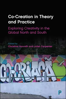 Co-creazione in teoria e in pratica: Esplorare la creatività nel Nord e nel Sud del mondo - Co-Creation in Theory and Practice: Exploring Creativity in the Global North and South