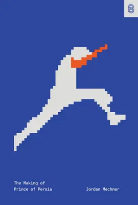 La realizzazione di Prince of Persia: Diari 1985-1993 - The Making of Prince of Persia: Journals 1985-1993