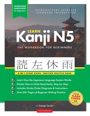 Imparare i Kanji giapponesi N5 Workbook: La guida allo studio facile, passo dopo passo, e il libro di esercizi di scrittura: Il modo migliore per imparare il giapponese e come scrivere gli alfabeti. - Learn Japanese Kanji N5 Workbook: The Easy, Step-by-Step Study Guide and Writing Practice Book: Best Way to Learn Japanese and How to Write the Alphab